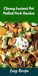 Cheesy Instant Pot Pulled Pork Nachos