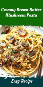 Creamy Brown Butter Mushroom Pasta