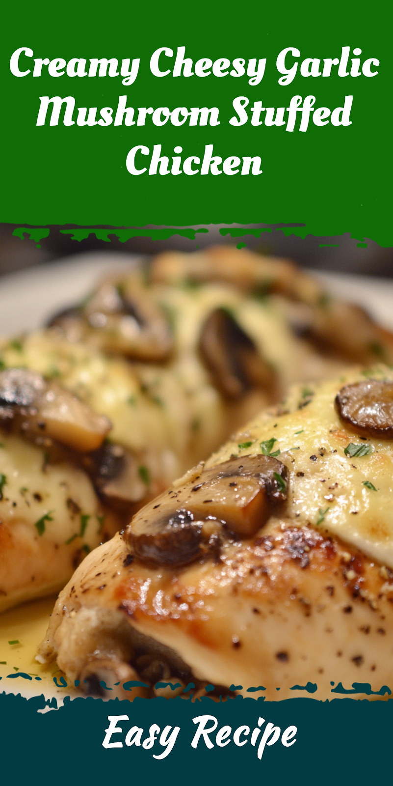 Creamy Cheesy Garlic Mushroom Stuffed Chicken