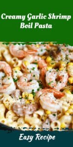 Creamy Garlic Shrimp Boil Pasta