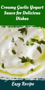 Creamy Garlic Yogurt Sauce for Delicious Dishes
