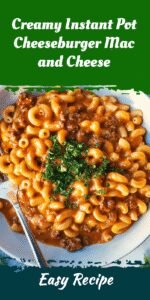 Creamy Instant Pot Cheeseburger Mac and Cheese