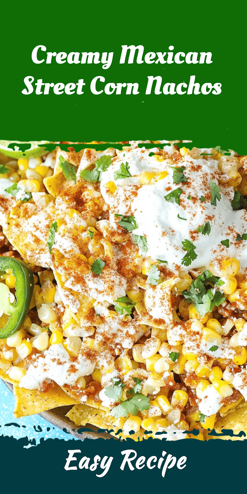 Creamy Mexican Street Corn Nachos