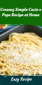 Creamy Simple Cacio e Pepe Recipe at Home