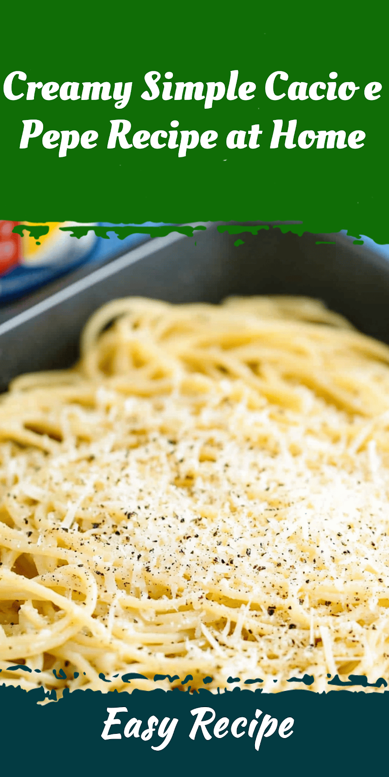 Creamy Simple Cacio e Pepe Recipe at Home