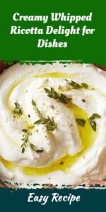 Creamy Whipped Ricotta Delight for Dishes