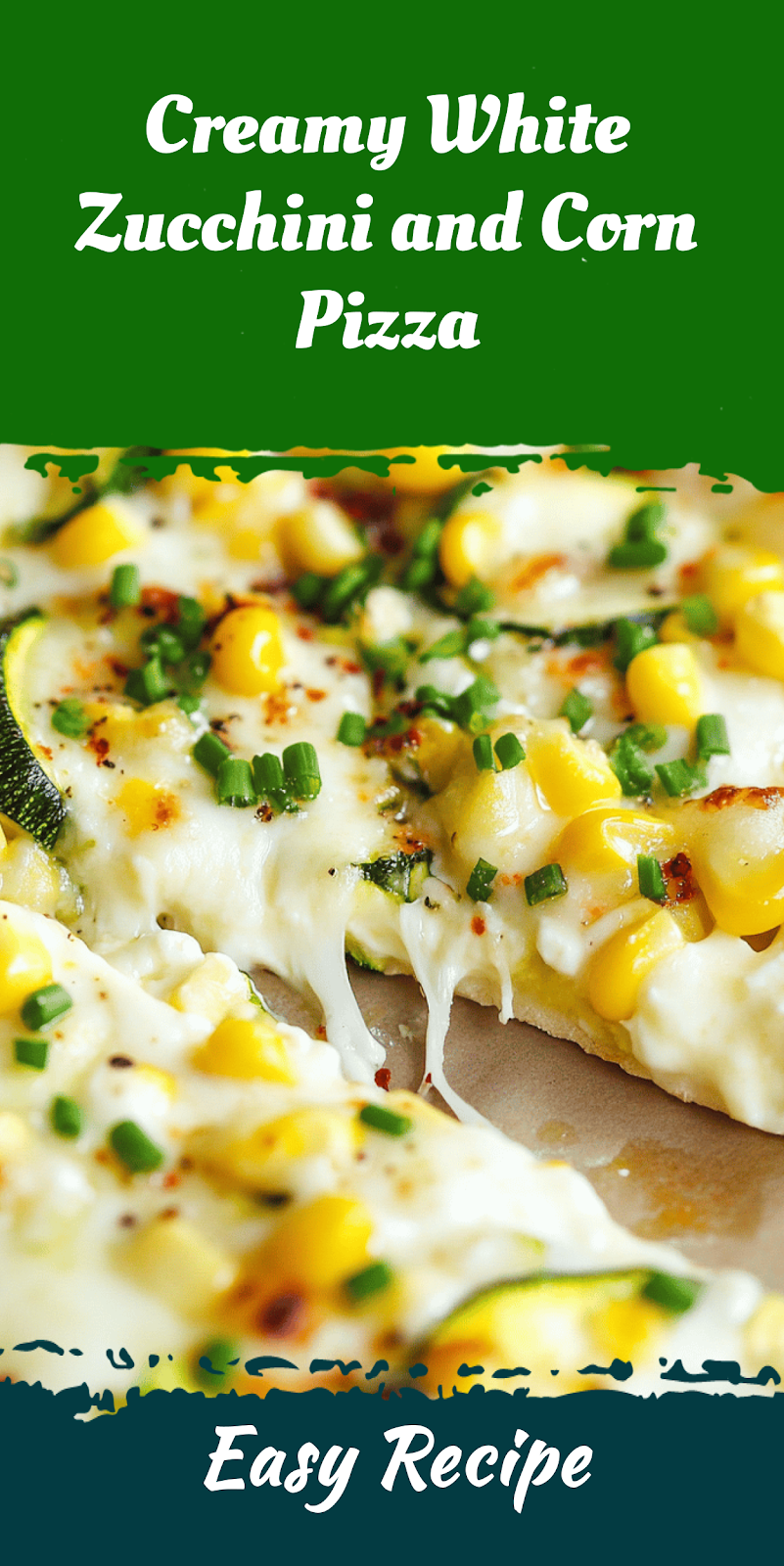 Creamy White Zucchini and Corn Pizza