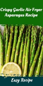 Crispy Garlic Air Fryer Asparagus Recipe