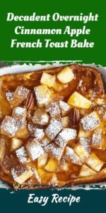 Decadent Overnight Cinnamon Apple French Toast Bake