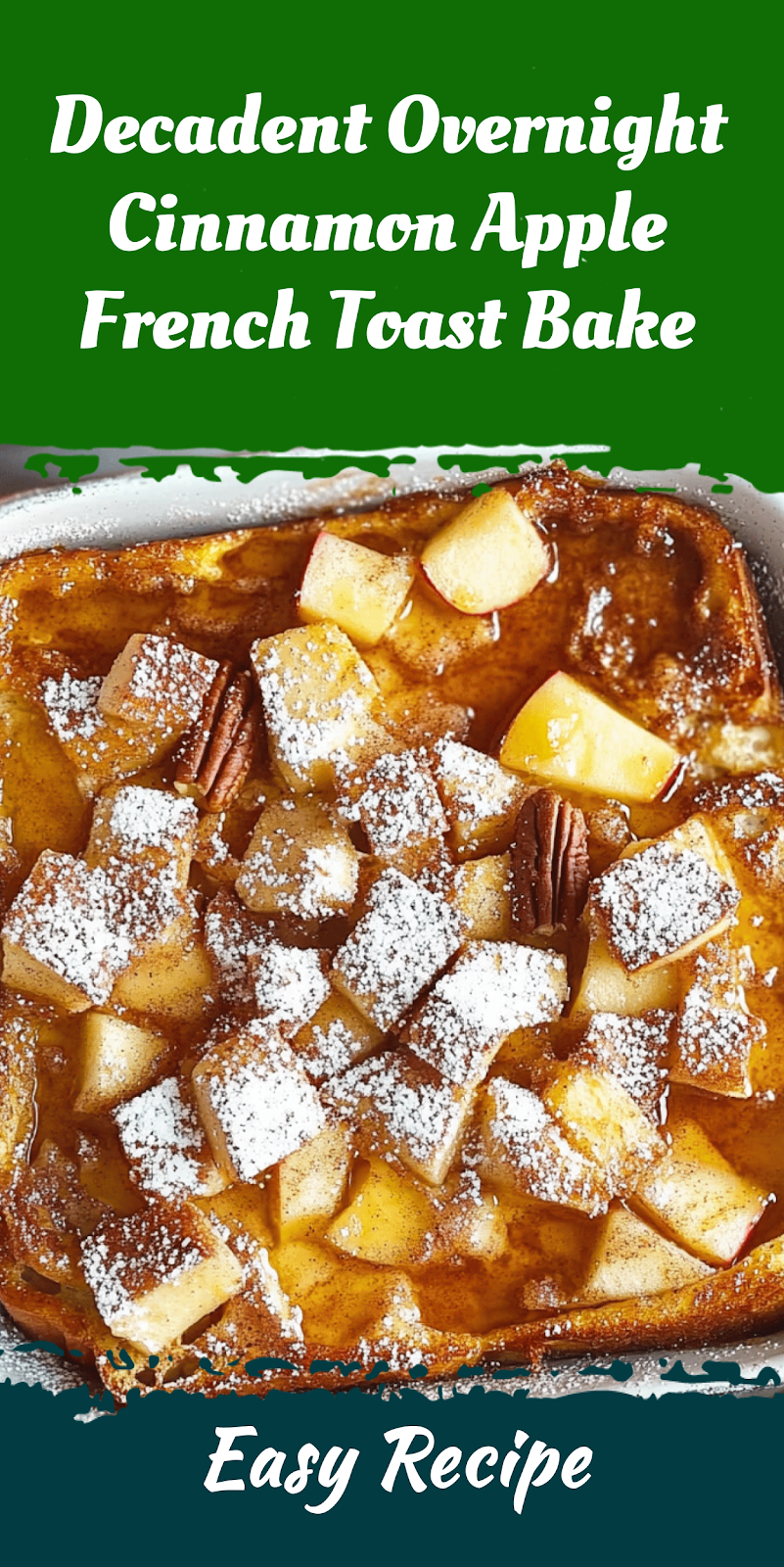 Decadent Overnight Cinnamon Apple French Toast Bake