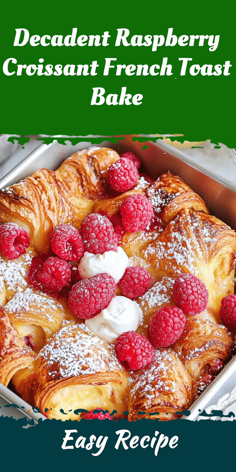 Decadent Raspberry Croissant French Toast Bake