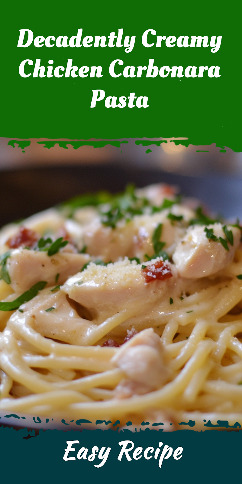 Decadently Creamy Chicken Carbonara Pasta