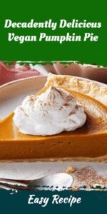 Decadently Delicious Vegan Pumpkin Pie