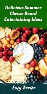 Delicious Summer Cheese Board Entertaining Ideas