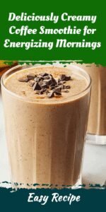 Deliciously Creamy Coffee Smoothie for Energizing Mornings