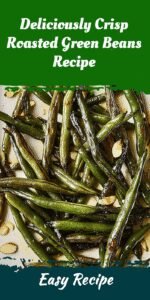 Deliciously Crisp Roasted Green Beans Recipe