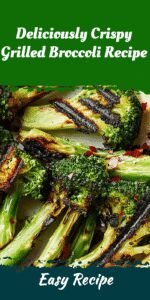 Deliciously Crispy Grilled Broccoli Recipe