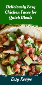 Deliciously Easy Chicken Tacos for Quick Meals