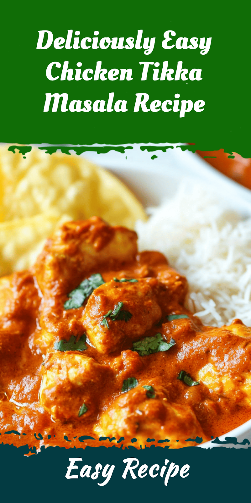 Deliciously Easy Chicken Tikka Masala Recipe