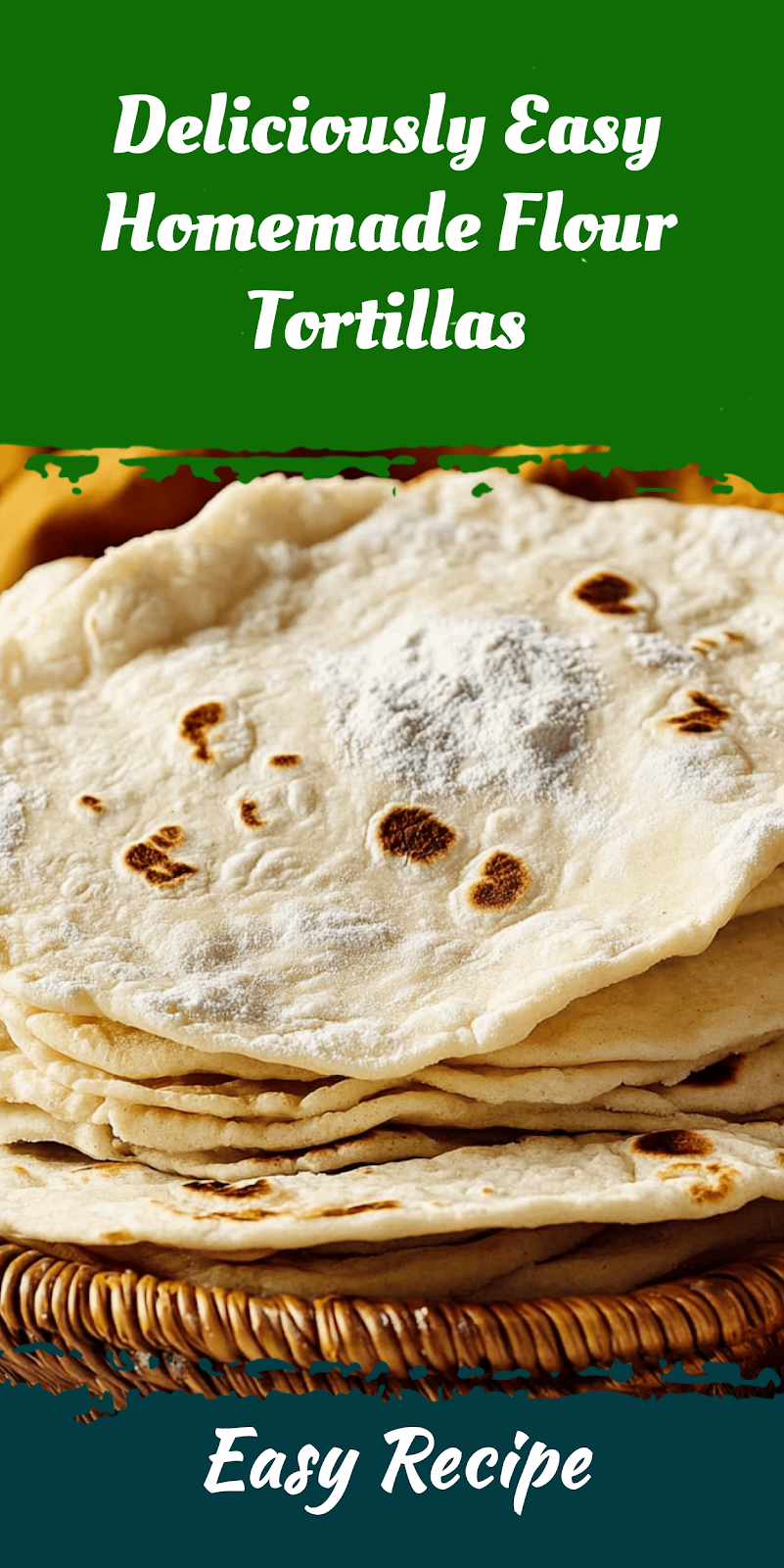 Deliciously Easy Homemade Flour Tortillas