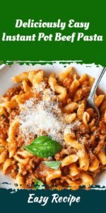 Deliciously Easy Instant Pot Beef Pasta