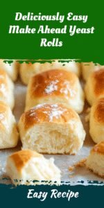 Deliciously Easy Make Ahead Yeast Rolls
