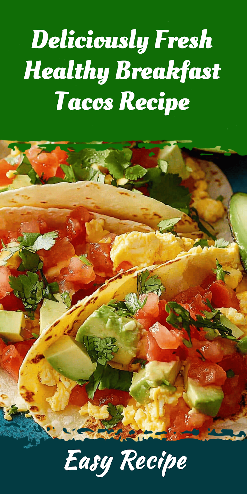 Deliciously Fresh Healthy Breakfast Tacos Recipe