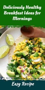 Deliciously Healthy Breakfast Ideas for Mornings