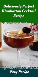 Deliciously Perfect Manhattan Cocktail Recipe