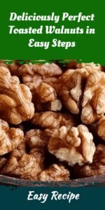 Deliciously Perfect Toasted Walnuts in Easy Steps