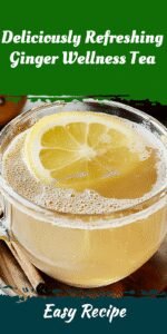 Deliciously Refreshing Ginger Wellness Tea
