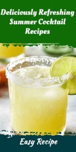 Deliciously Refreshing Summer Cocktail Recipes