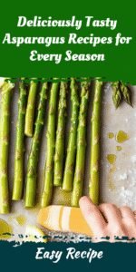 Deliciously Tasty Asparagus Recipes for Every Season