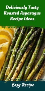 Deliciously Tasty Roasted Asparagus Recipe Ideas