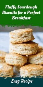 Fluffy Sourdough Biscuits for a Perfect Breakfast