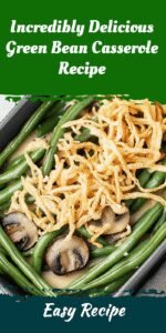 Incredibly Delicious Green Bean Casserole Recipe