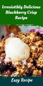Irresistibly Delicious Blackberry Crisp Recipe