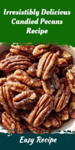 Irresistibly Delicious Candied Pecans Recipe