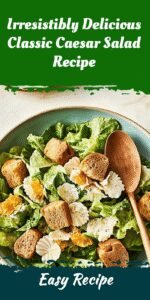 Irresistibly Delicious Classic Caesar Salad Recipe
