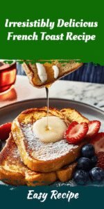 Irresistibly Delicious French Toast Recipe