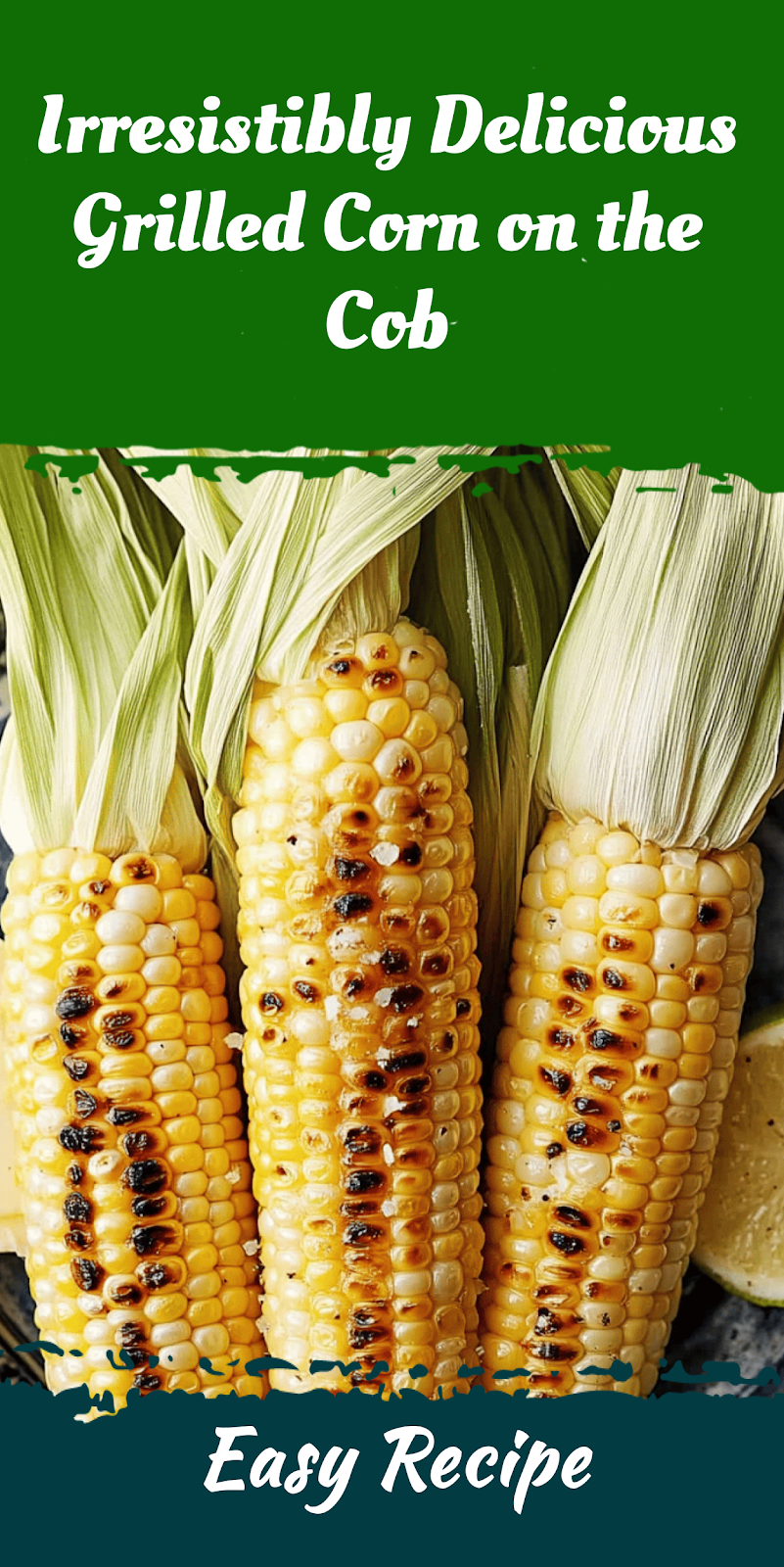 Irresistibly Delicious Grilled Corn on the Cob