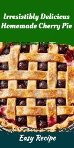 Irresistibly Delicious Homemade Cherry Pie