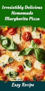 Irresistibly Delicious Homemade Margherita Pizza