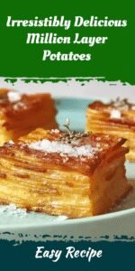Irresistibly Delicious Million Layer Potatoes
