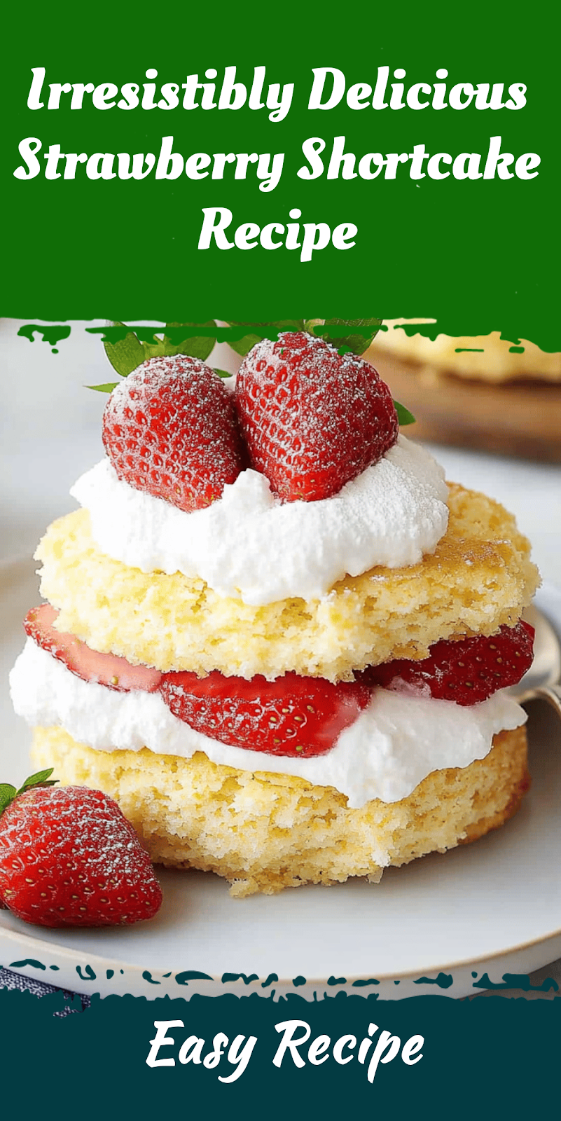 Irresistibly Delicious Strawberry Shortcake Recipe