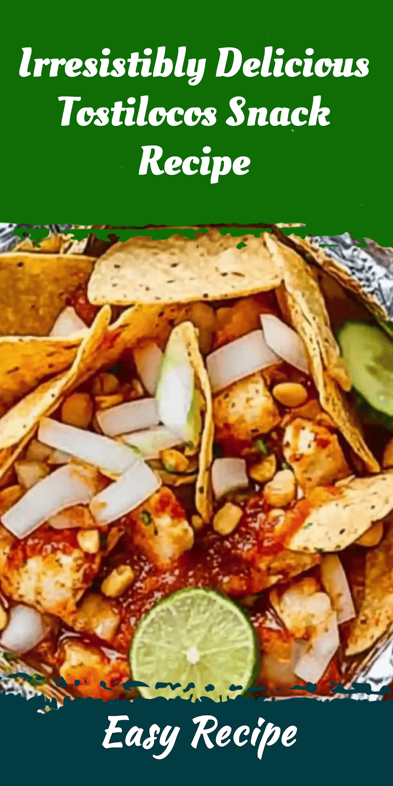 Irresistibly Delicious Tostilocos Snack Recipe