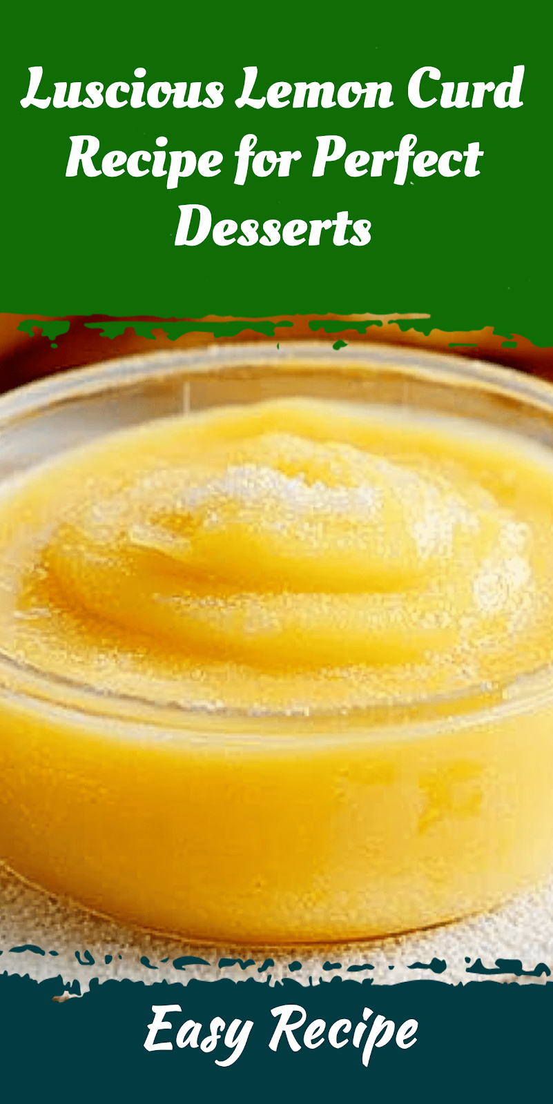 Luscious Lemon Curd Recipe for Perfect Desserts