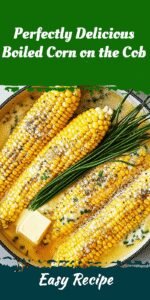 Perfectly Delicious Boiled Corn on the Cob