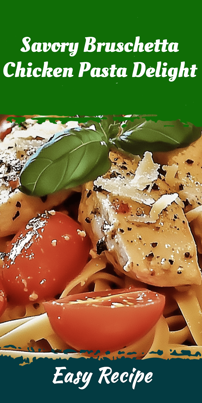 Savory Bruschetta Chicken Pasta Delight