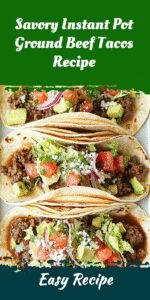 Savory Instant Pot Ground Beef Tacos Recipe